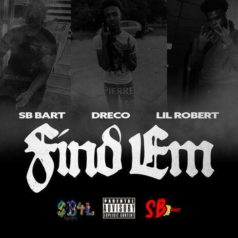 Sb Bart Find Em ft. Dreco Sb Lil Robert | Boomplay Music