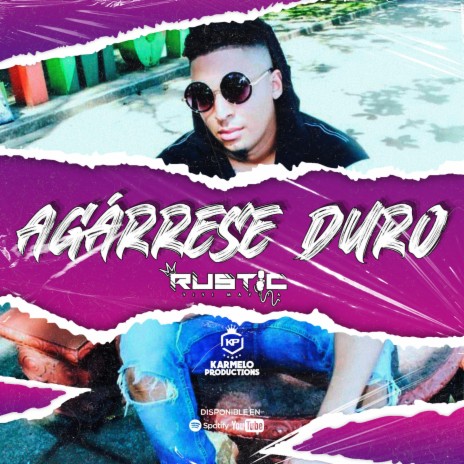 Agárrese Duro (feat. Rustic) | Boomplay Music