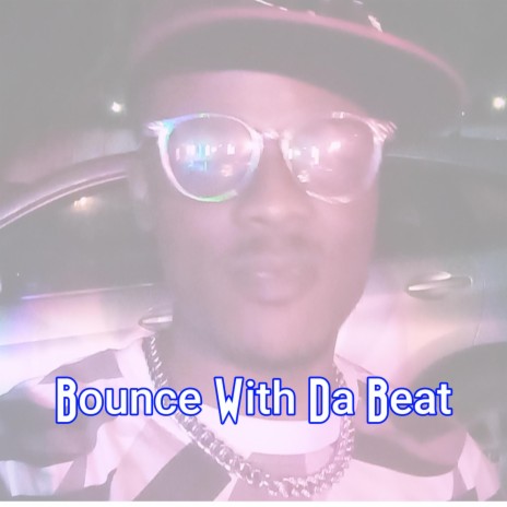 Bounce With Da Beat | Boomplay Music