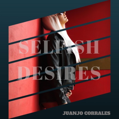 Selfish Desires | Boomplay Music