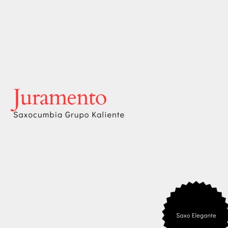 Juramento Saxocumbia Grupo Kaliente | Boomplay Music