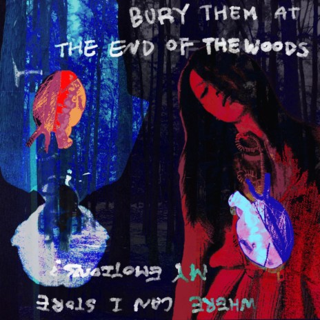 bury them at the end of the woods | Boomplay Music