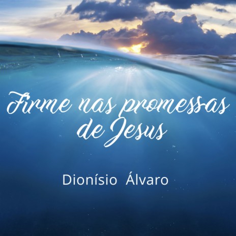 Firme nas Promessas de Jesus | Boomplay Music