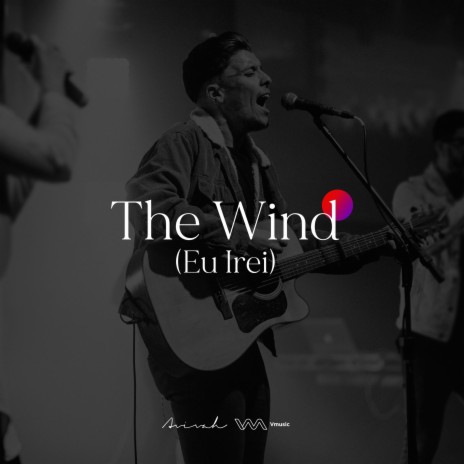 The Wind: Eu Irei ft. Gustavo Tenfen