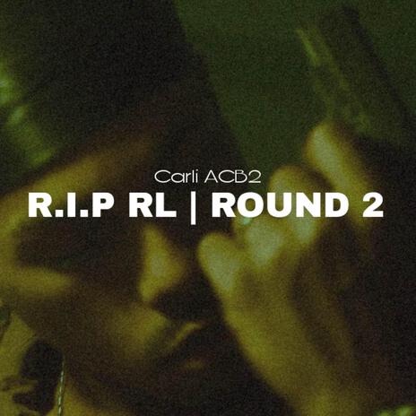 R.I.P RL/ Round 2 | Boomplay Music