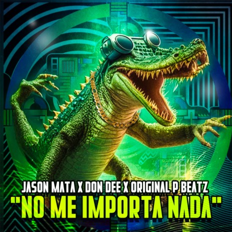 No Me Importa Nada ft. Original P Beatz & Jason Mata | Boomplay Music