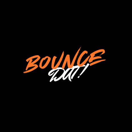 BOUNCE DAT! ft. fewtile | Boomplay Music