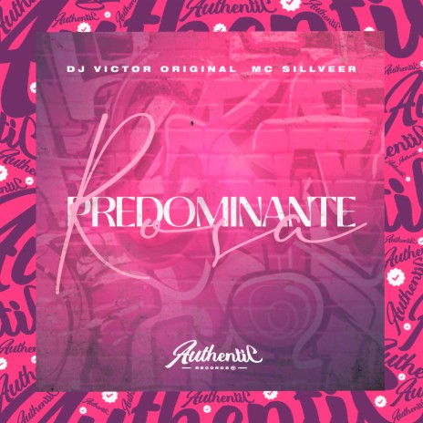 Rosa Predominante ft. MC SILLVEER | Boomplay Music