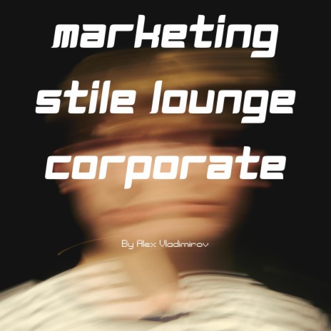 Marketing Stile Lounge Corporate | Boomplay Music
