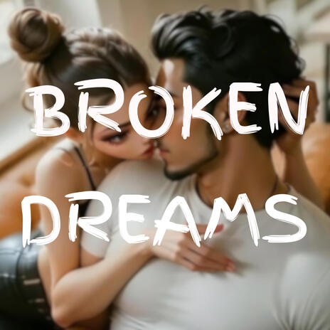 Broken Dreams | Boomplay Music