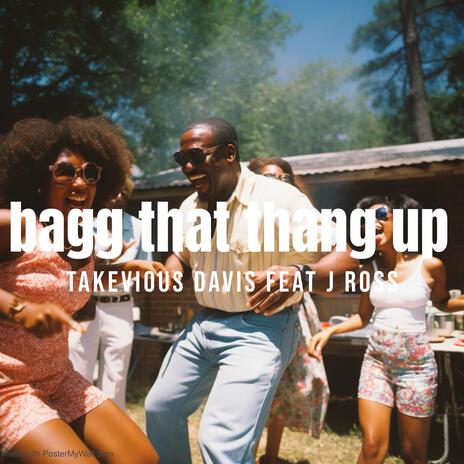 Bagg that thang up ft. Takevious Davis | Boomplay Music