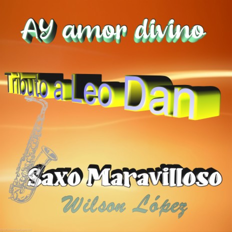 Ay Amor Divino(Tributo a Leo Dan) | Boomplay Music