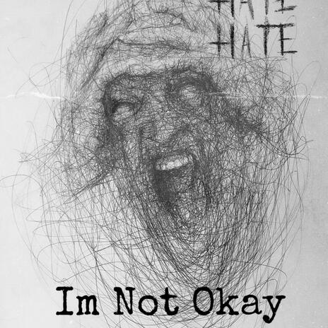 IM NOT OKAY | Boomplay Music