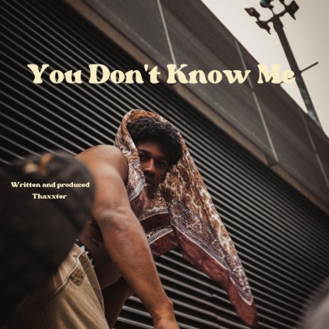 You Don't Know Me | Boomplay Music