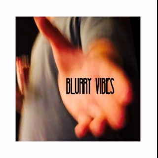 Blurry Vibes lyrics | Boomplay Music