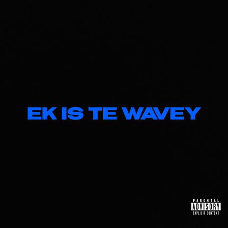 Ek Is Te Wavey | Boomplay Music