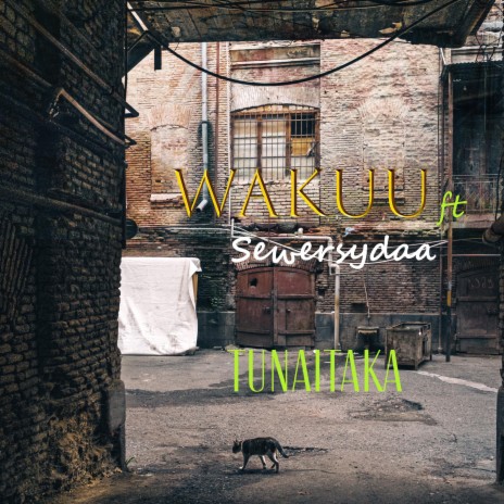 WAKUU Tunaitaka ft. Sewersydaa | Boomplay Music