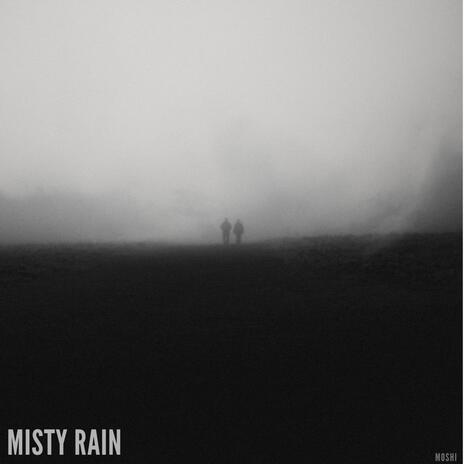 Misty Rain | Boomplay Music