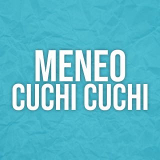 Meneo Cuchi Cuchi