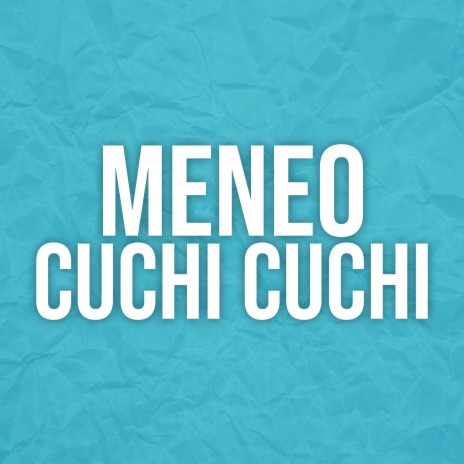 Meneo Cuchi Cuchi | Boomplay Music