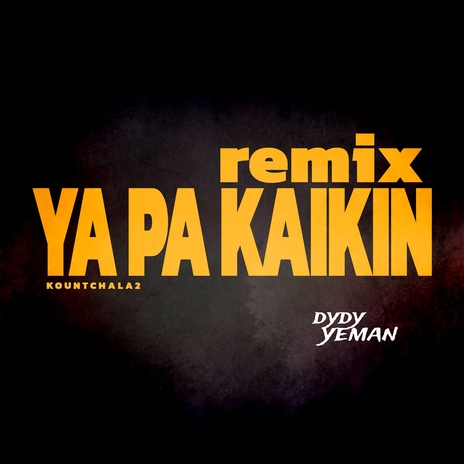 KOUNTCHALA 2 - (Y'a pa Kaikin) (Remix) ft. Dydy Yeman | Boomplay Music