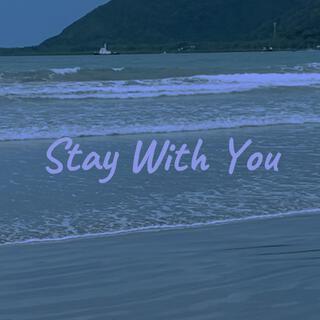 Stay With You