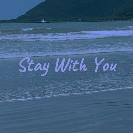 Stay With You