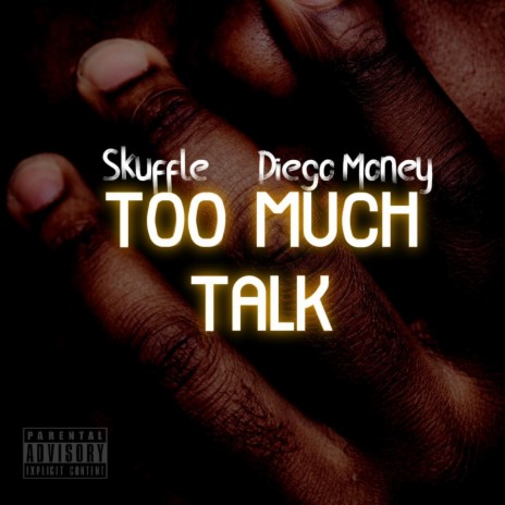 Too Much Talk ft. Diego Money | Boomplay Music