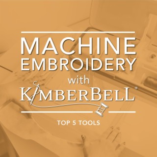 Top 5 Tools for Machine Embroidery!