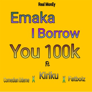Emaka I Borrow You 100k