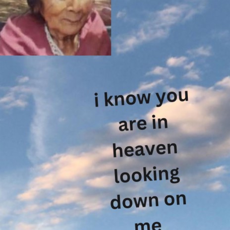 I know you're in heaven looking down on me | Boomplay Music