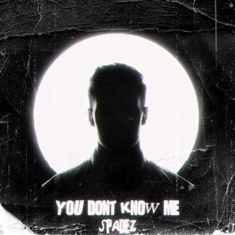 You Don't Know Me | Boomplay Music