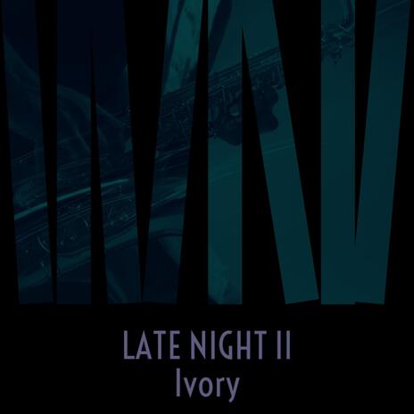 Late Night II | Boomplay Music