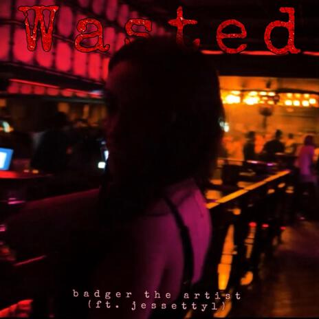 Wasted ft. jessettyl | Boomplay Music