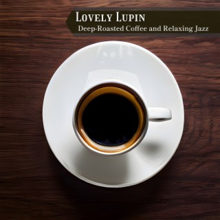 Deep-roasted Coffee and Relaxing Jazz