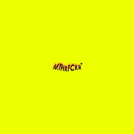 mthrfckr | Boomplay Music
