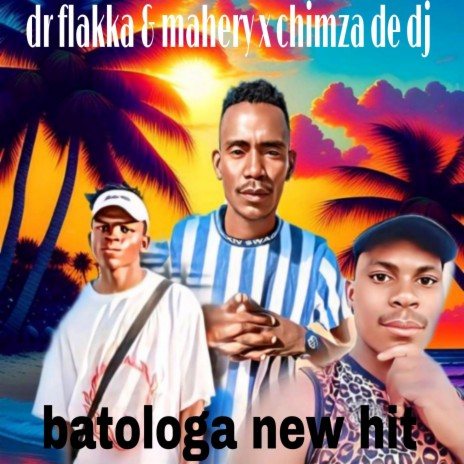 Batologa new hit by flakka & mahery x chimza de dj | Boomplay Music