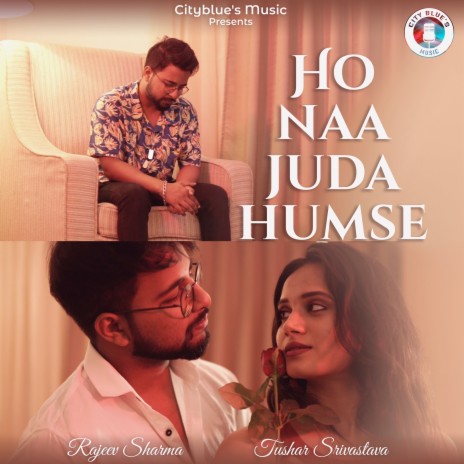 Ho Naa Juda Humse ft. Tushar Srivastava | Boomplay Music