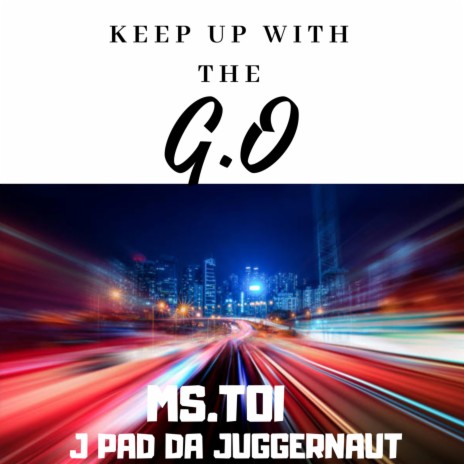 Keep Up With The G.O ft. J Pad Da Juggernaut