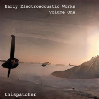Early Electroacoustic Works: Volume One
