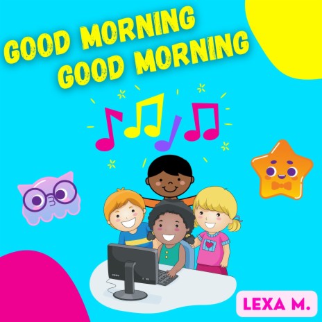 Good Morning, Good Morning | Boomplay Music