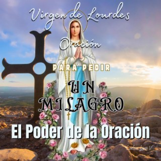 Virgen de Lourdes (Oración para pedir un Milagro)