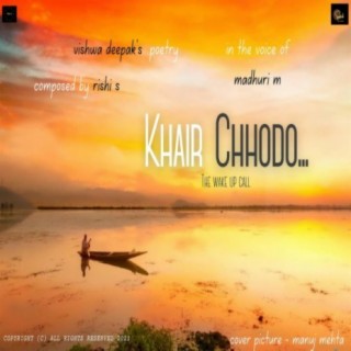 Khair Chhodo - The Wake Up Call (feat. Madhuri M & Vishwa Deepak)