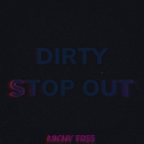 DIRTY STOP OUT | Boomplay Music