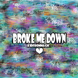 Broke Me Down lyrics | Boomplay Music