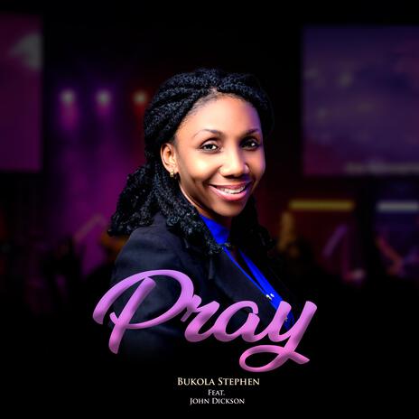 Pray (feat. John Dickson) | Boomplay Music