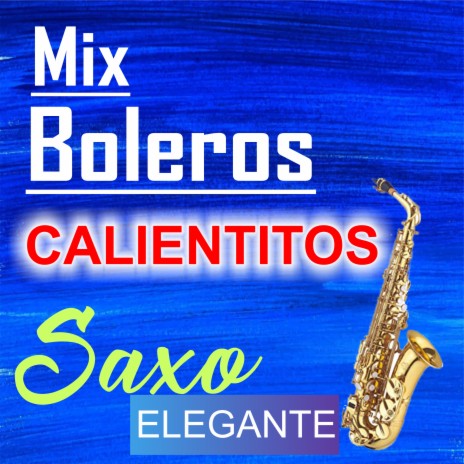 Mix Boleros Calientitos | Boomplay Music