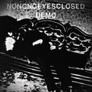 NONONOEYESCLOSED DEMO