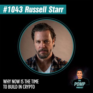 #1043 Russell Starr On Why Now Is The Time To Build In Crypto