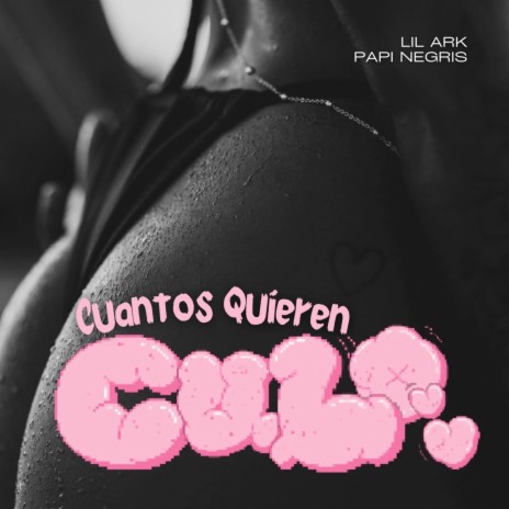 Cuantos Quieren CUL* ft. Lil Ark | Boomplay Music